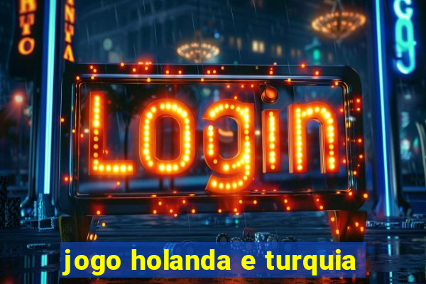 jogo holanda e turquia