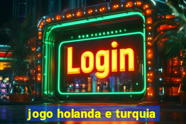 jogo holanda e turquia