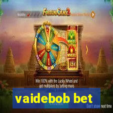 vaidebob bet