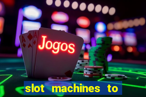 slot machines to play online