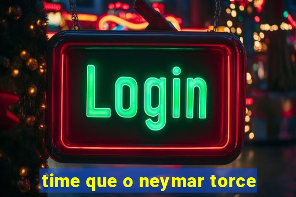 time que o neymar torce