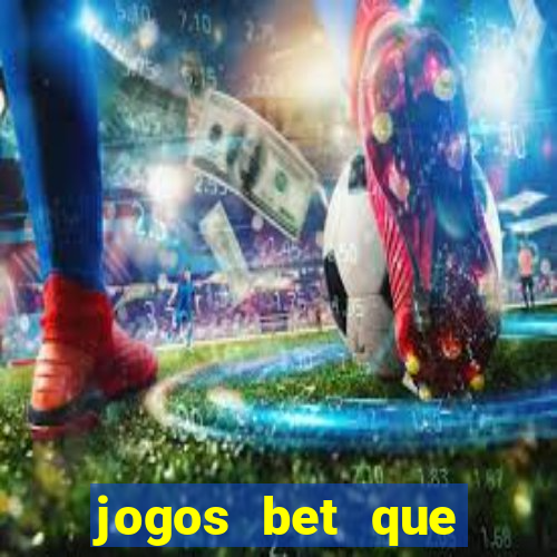 jogos bet que ganha dinheiro de verdade