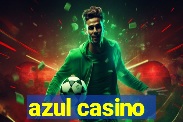 azul casino