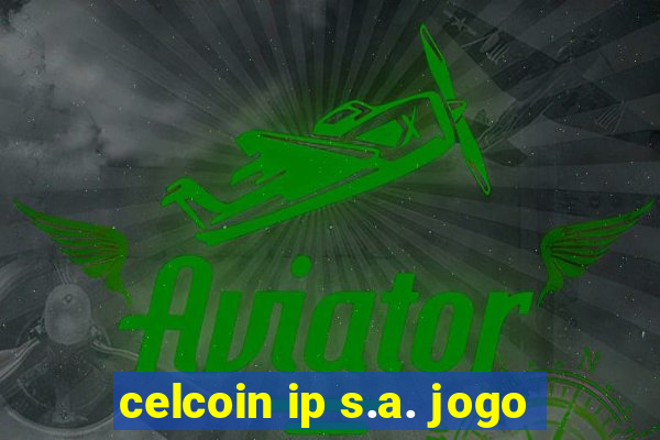 celcoin ip s.a. jogo