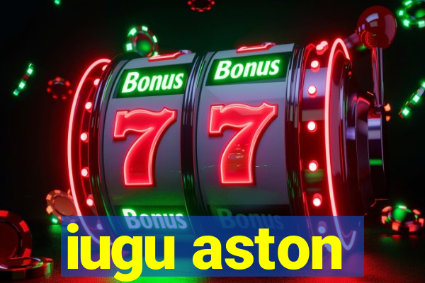 iugu aston