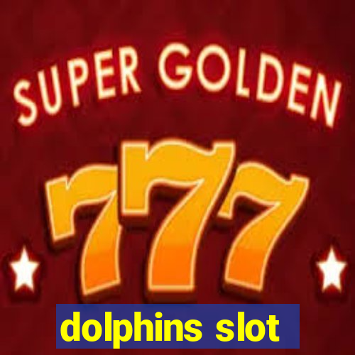 dolphins slot