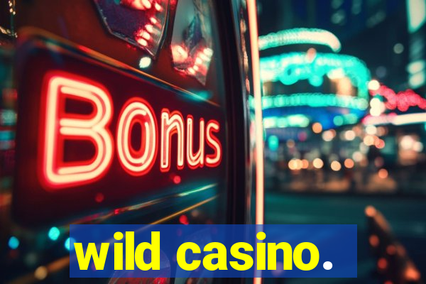 wild casino.