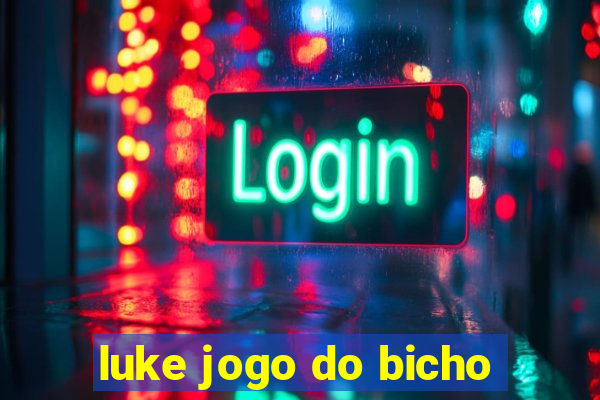 luke jogo do bicho