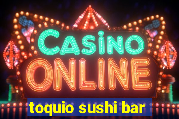 toquio sushi bar