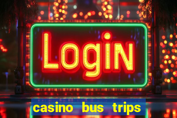 casino bus trips in ct