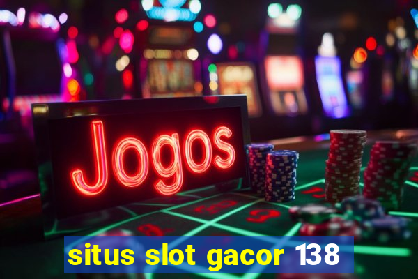 situs slot gacor 138