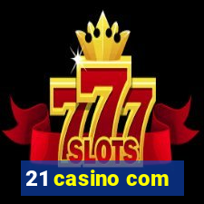 21 casino com