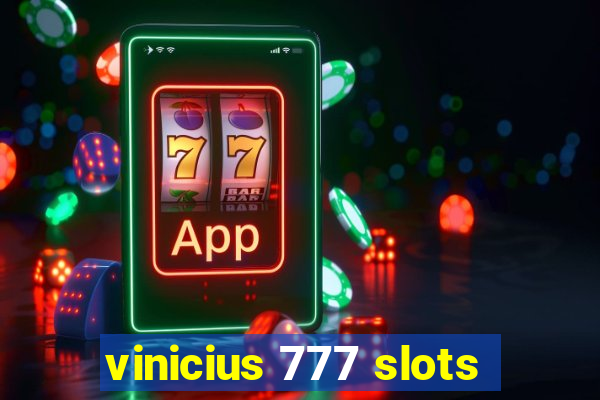 vinicius 777 slots