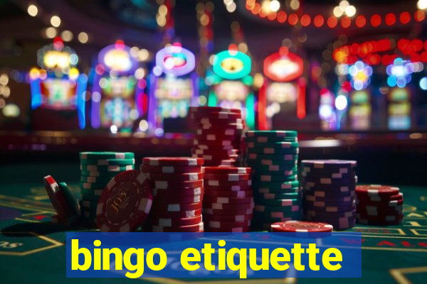 bingo etiquette