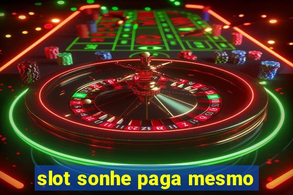 slot sonhe paga mesmo