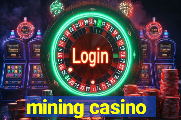 mining casino