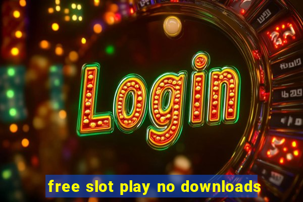 free slot play no downloads