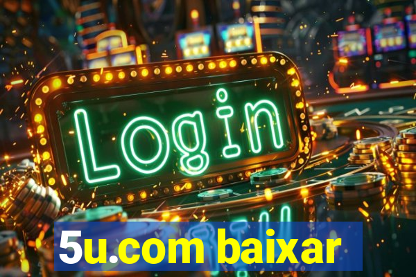 5u.com baixar