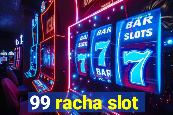 99 racha slot