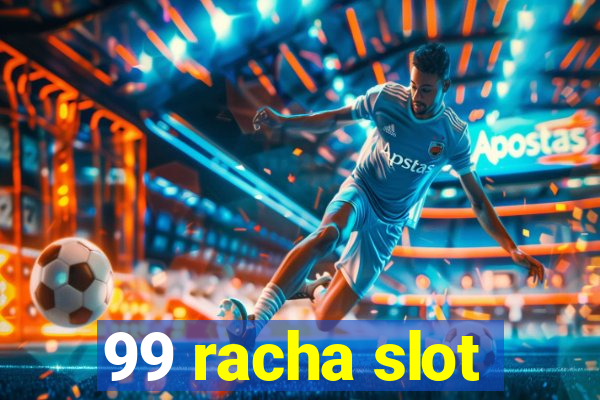 99 racha slot