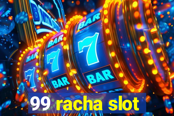 99 racha slot