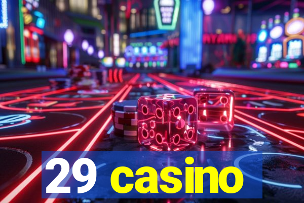 29 casino