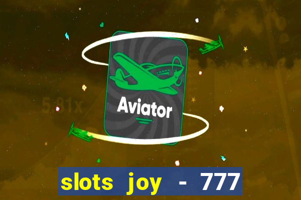 slots joy - 777 vegas casino