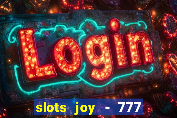 slots joy - 777 vegas casino