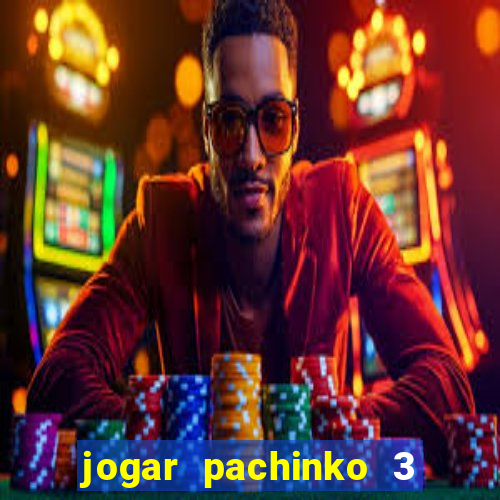 jogar pachinko 3 casino online do brasil