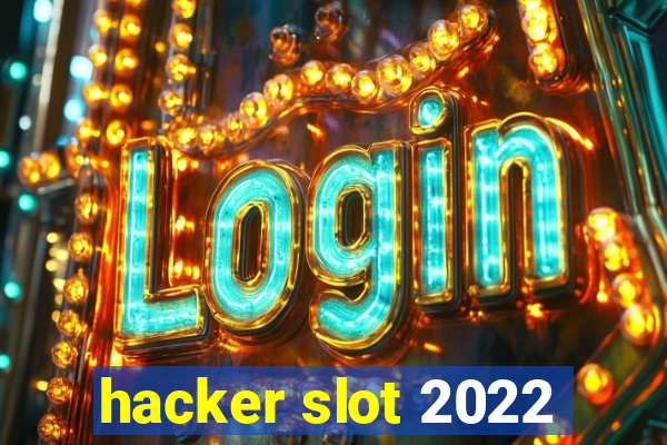 hacker slot 2022