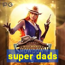 super dads