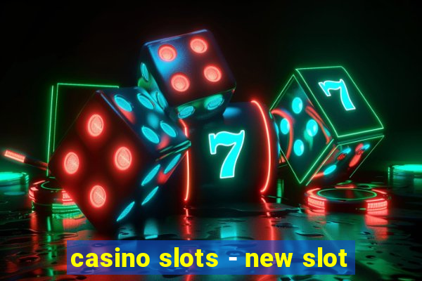 casino slots - new slot