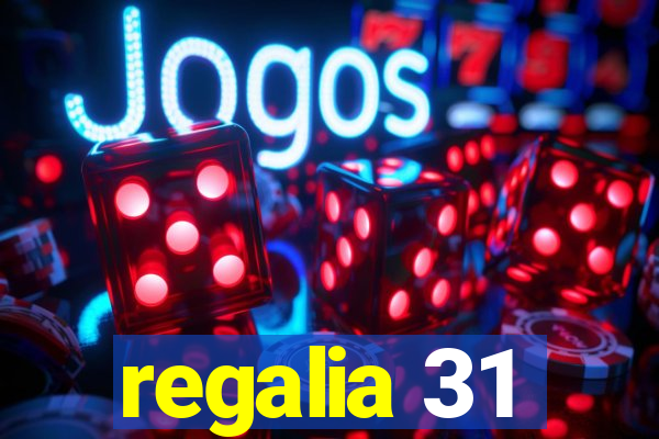 regalia 31