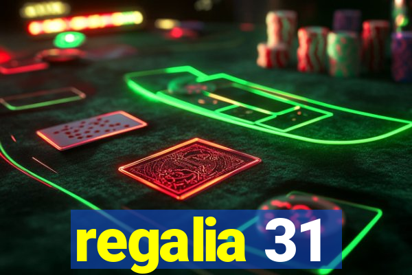 regalia 31