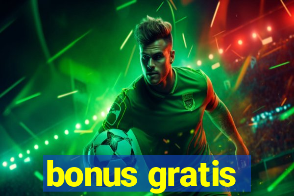 bonus gratis