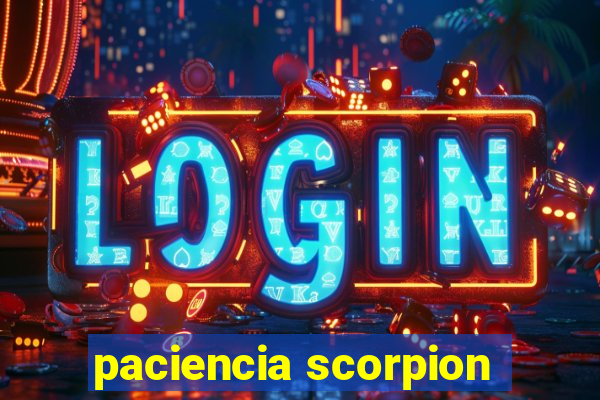 paciencia scorpion