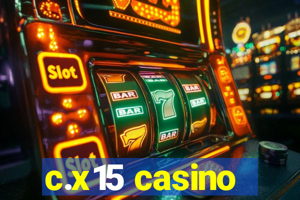 c.x15 casino