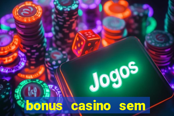 bonus casino sem deposito 2024