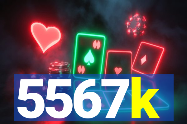 5567k