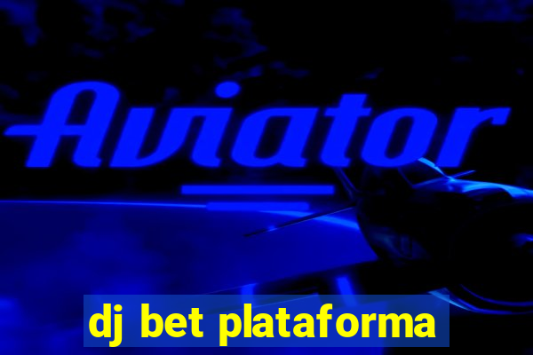 dj bet plataforma