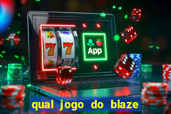 qual jogo do blaze dá mais dinheiro