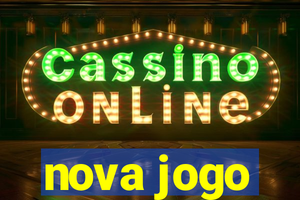 nova jogo