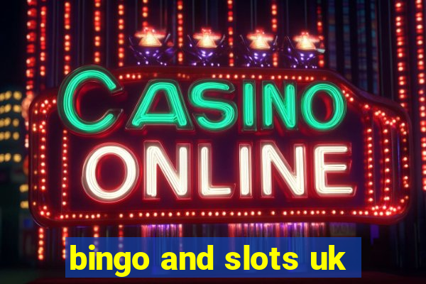 bingo and slots uk