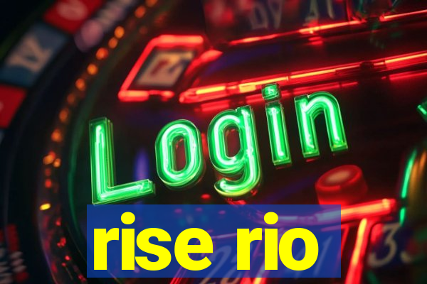 rise rio