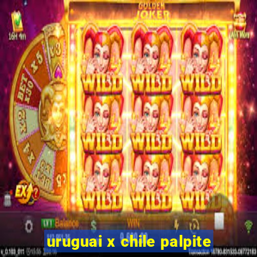 uruguai x chile palpite