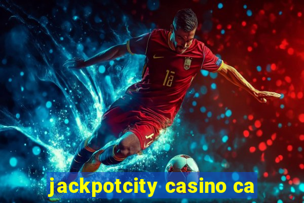 jackpotcity casino ca