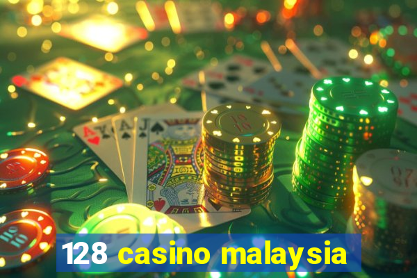 128 casino malaysia