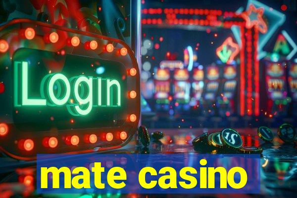 mate casino