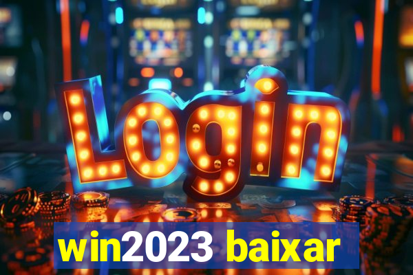 win2023 baixar