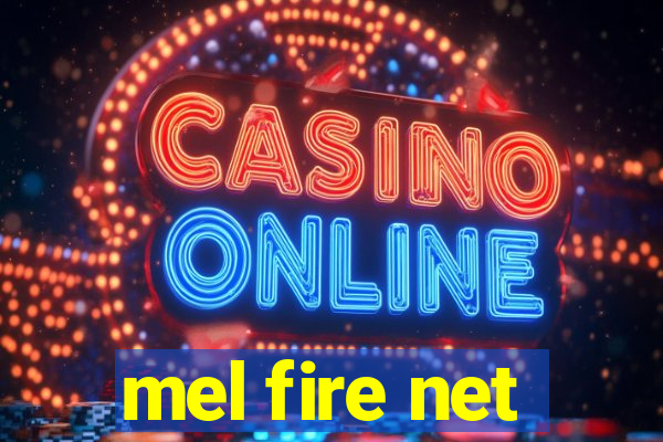 mel fire net